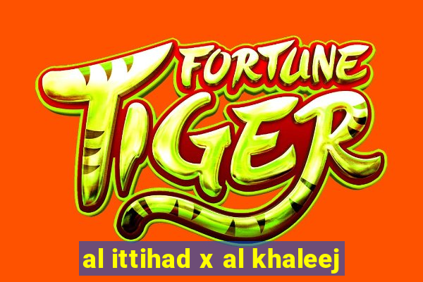 al ittihad x al khaleej