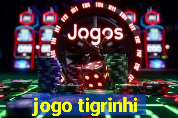 jogo tigrinhi