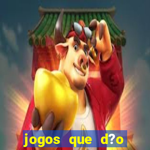 jogos que d?o dinheiro real