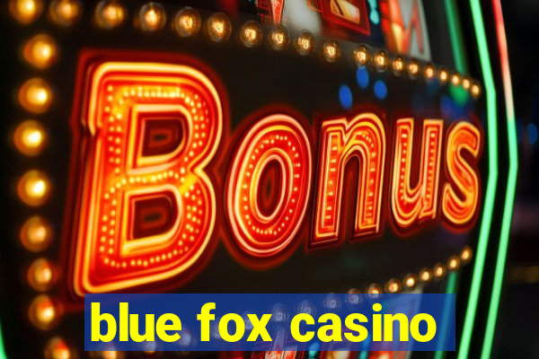 blue fox casino