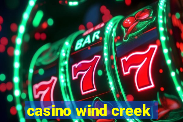 casino wind creek