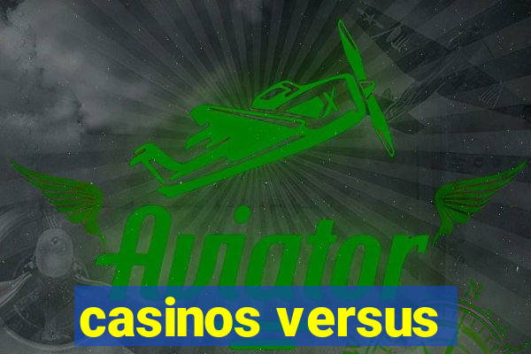 casinos versus