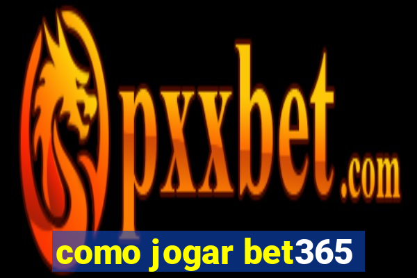 como jogar bet365