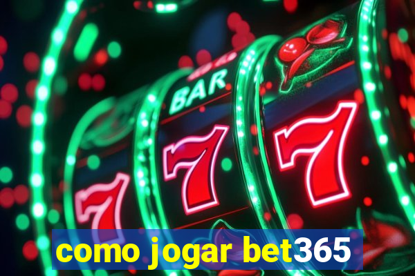 como jogar bet365