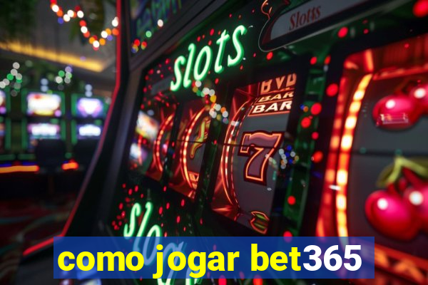 como jogar bet365