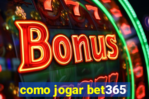 como jogar bet365