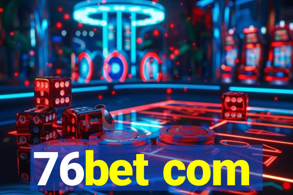 76bet com