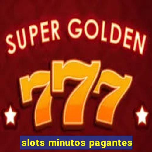 slots minutos pagantes