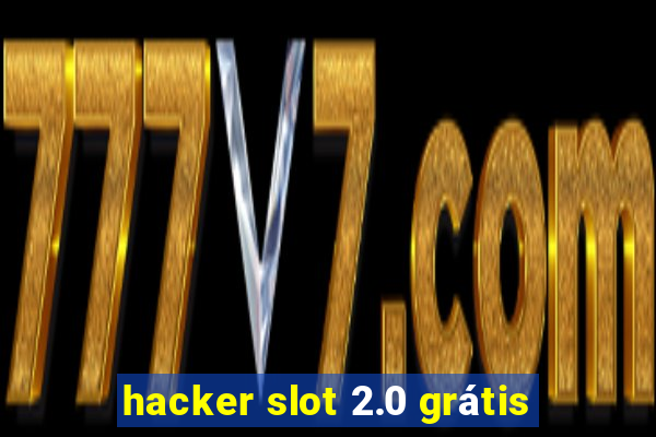 hacker slot 2.0 grátis