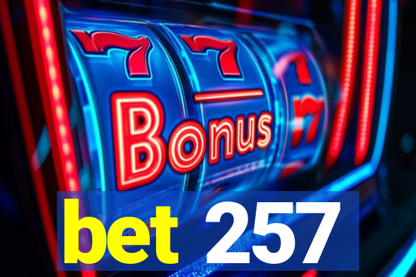 bet 257