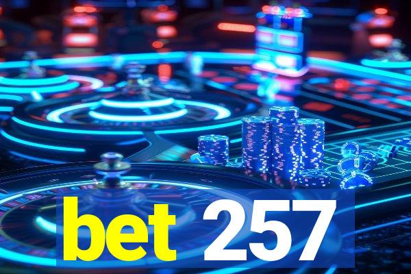 bet 257