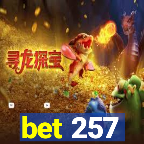 bet 257