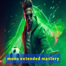 mono extended mastery