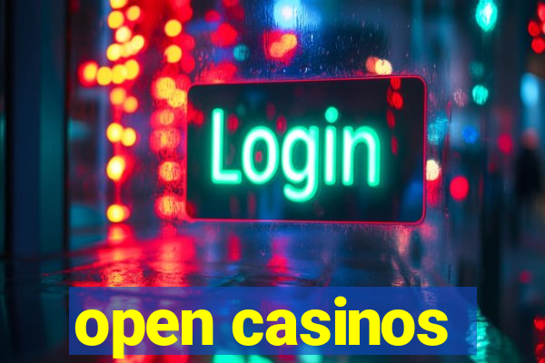 open casinos