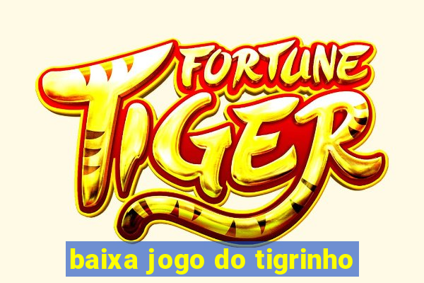 baixa jogo do tigrinho