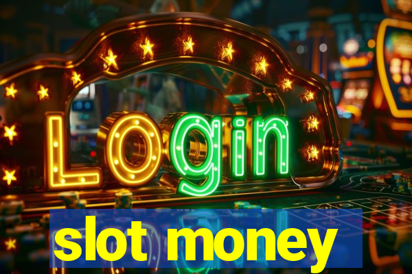 slot money