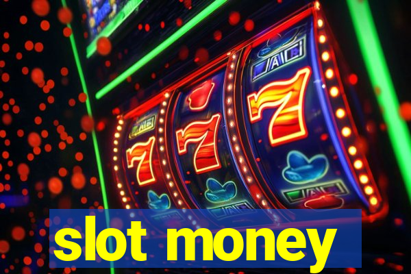 slot money