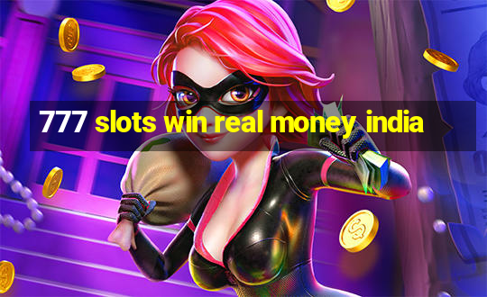 777 slots win real money india