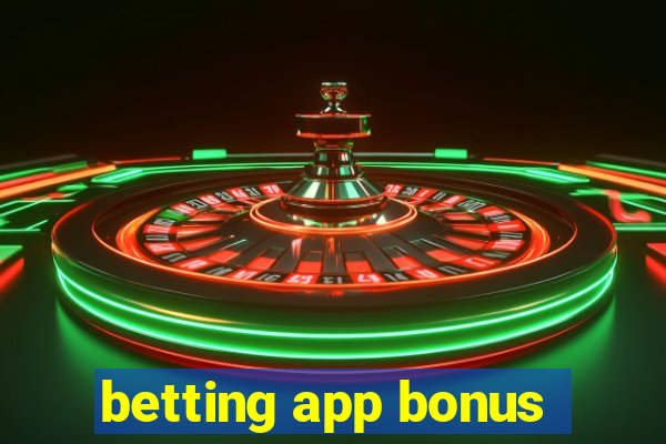 betting app bonus