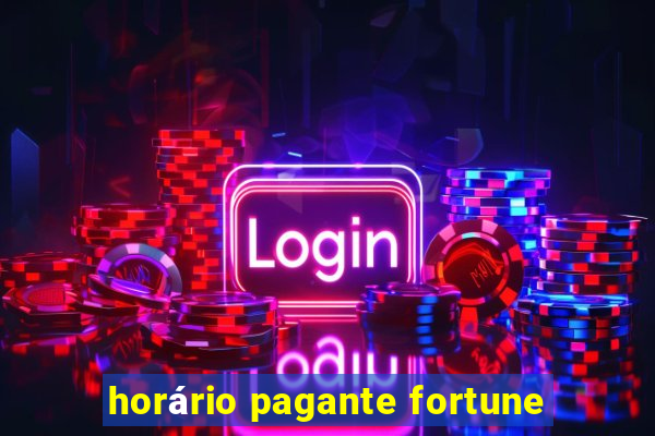 horário pagante fortune