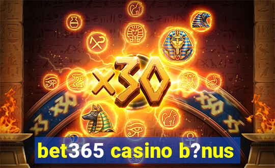 bet365 casino b?nus