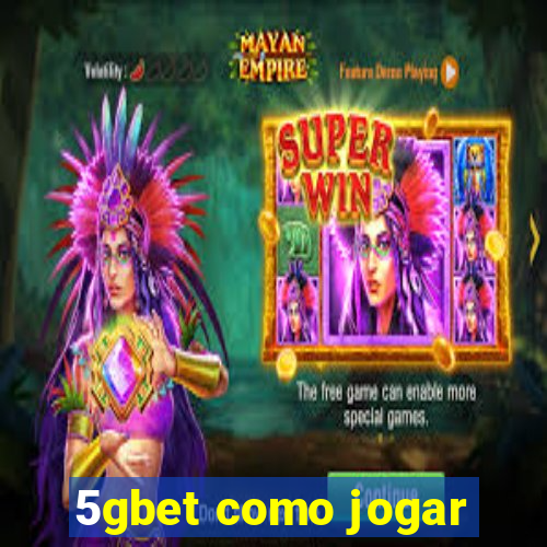 5gbet como jogar