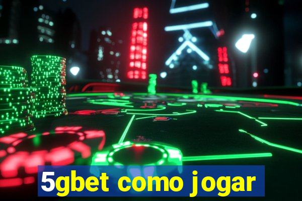 5gbet como jogar