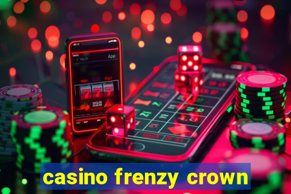 casino frenzy crown