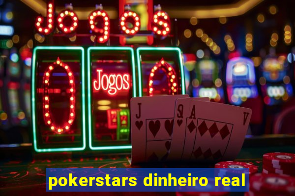 pokerstars dinheiro real