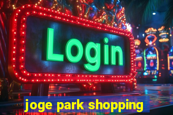 joge park shopping