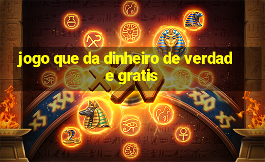 jogo que da dinheiro de verdade gratis