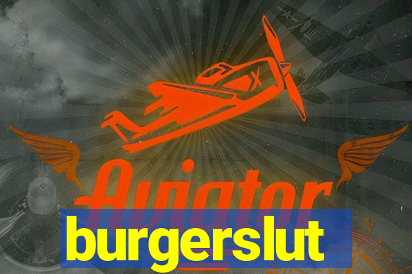 burgerslut