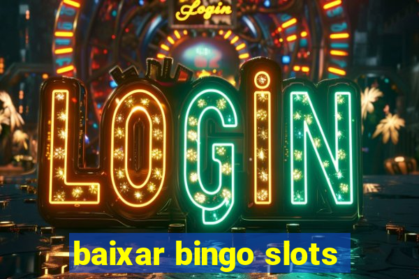 baixar bingo slots