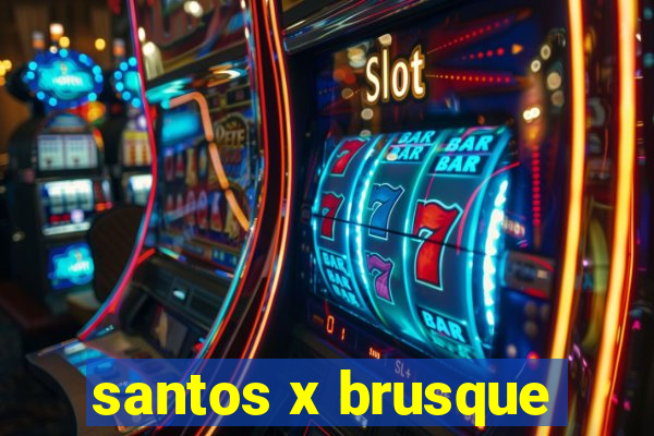 santos x brusque