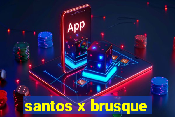 santos x brusque