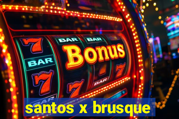 santos x brusque