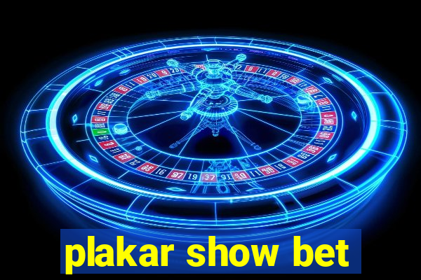 plakar show bet