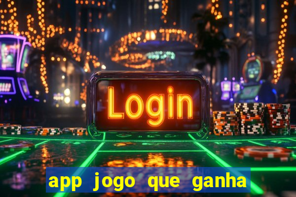 app jogo que ganha dinheiro de verdade