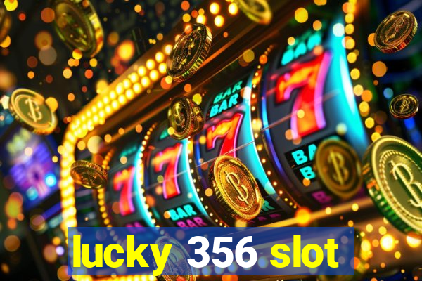 lucky 356 slot