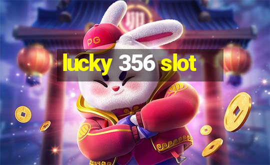 lucky 356 slot