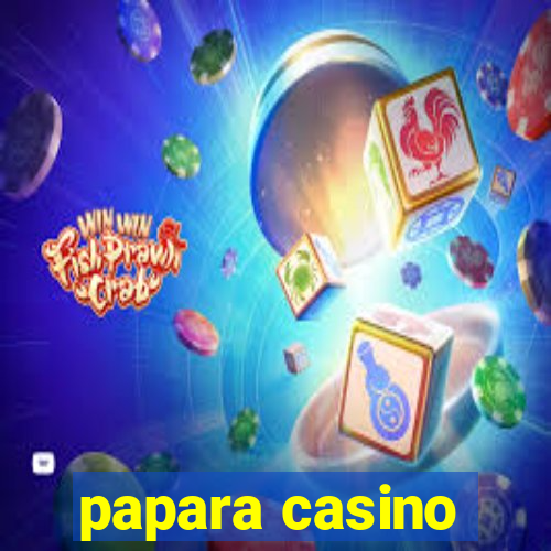 papara casino