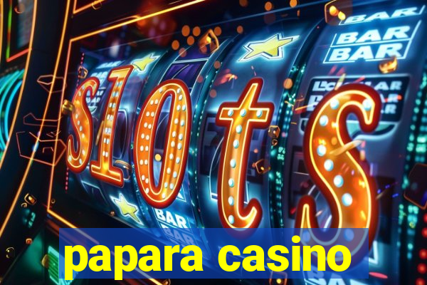 papara casino