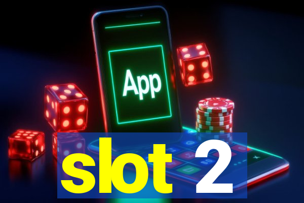 slot 2