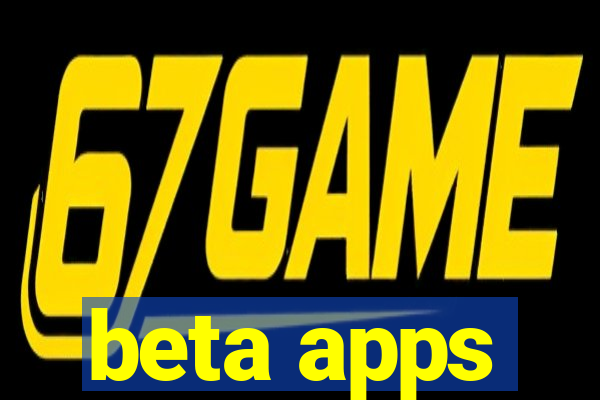 beta apps