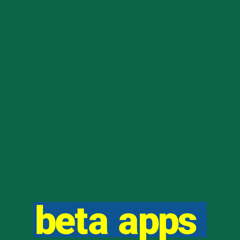 beta apps