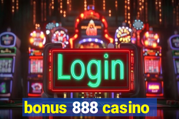 bonus 888 casino