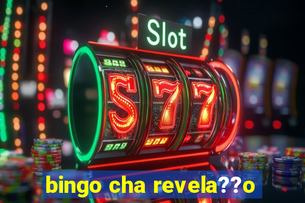 bingo cha revela??o