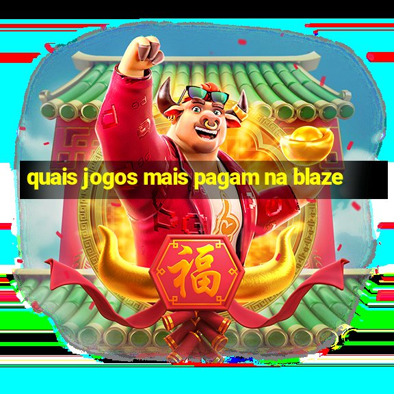 quais jogos mais pagam na blaze