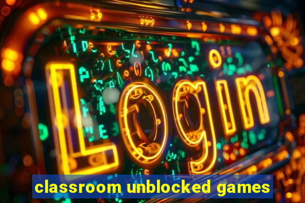 classroom unblocked games