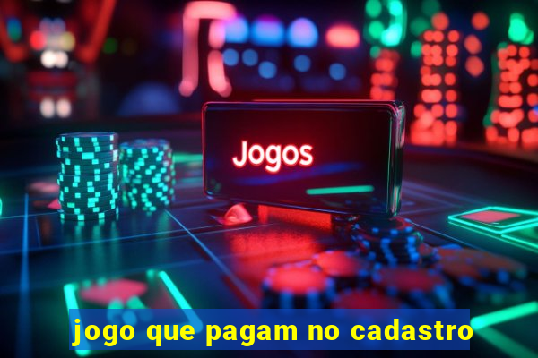 jogo que pagam no cadastro